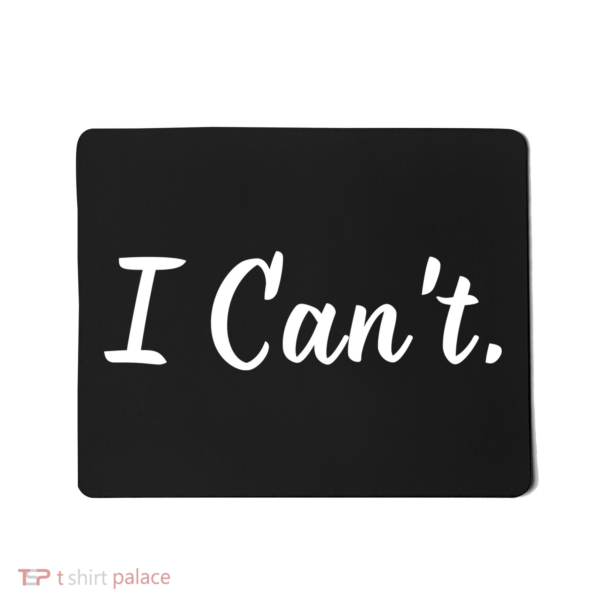 I CanT. Mousepad
