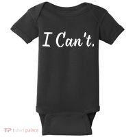 I CanT. Baby Bodysuit thumb 0