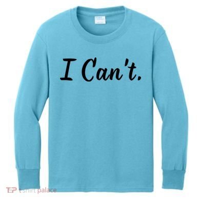 I CanT. Kids Long Sleeve Shirt