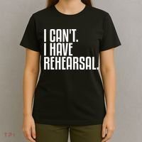 I Can't I Have Rehearsal A Funny Gift For Theater Theatre Thespian Gift T-Shirt thumb 4