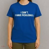 I CanT I Have Pickleball Funny Slogan Gift T-Shirt thumb 4