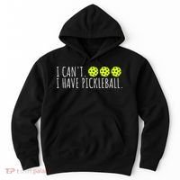 I Can't I Have Pickleball Funny Slogan Pickleball Lover Hoodie thumb 0