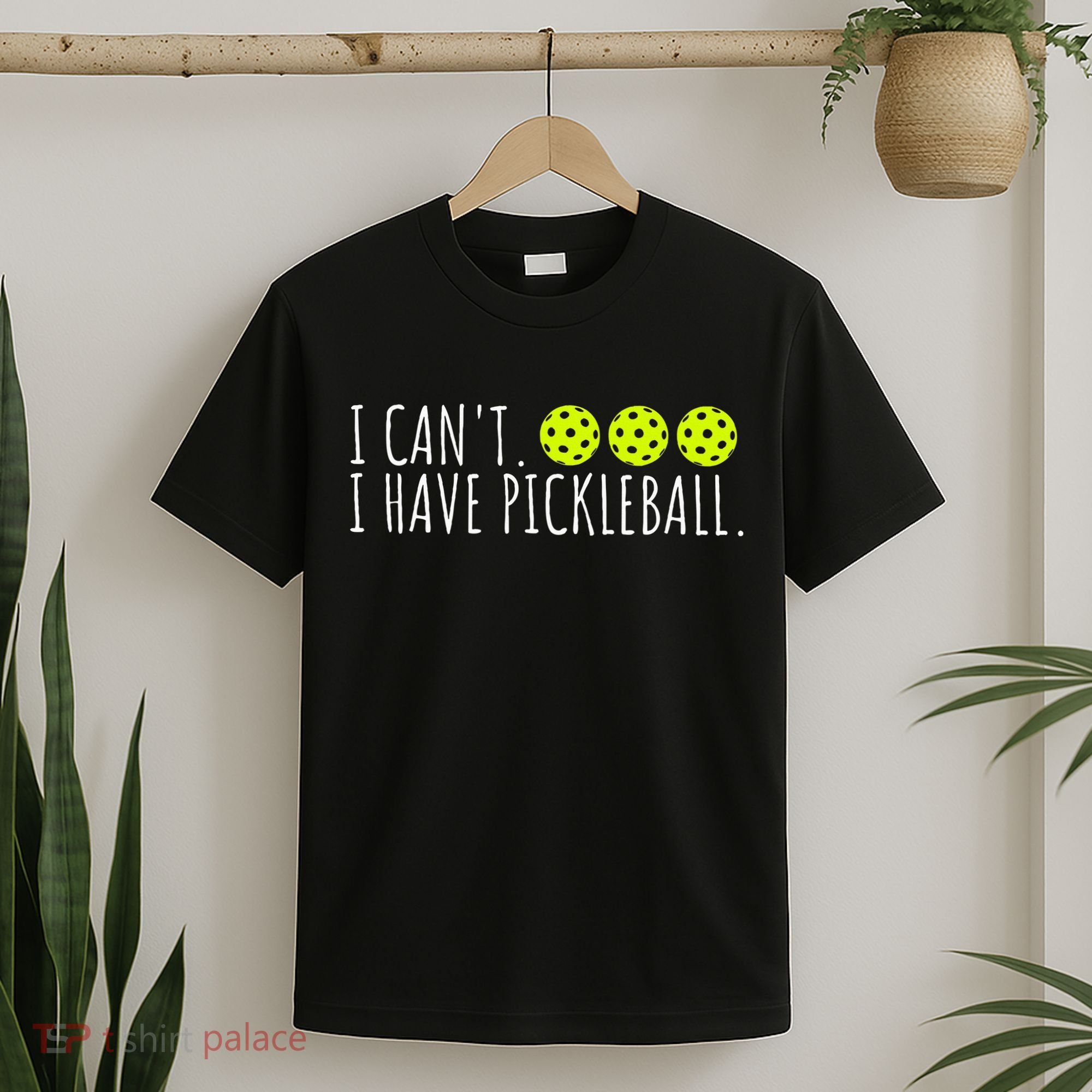 I Can't I Have Pickleball Funny Slogan Pickleball Lover T-Shirt