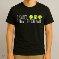 I Can't I Have Pickleball Funny Slogan Pickleball Lover T-Shirt thumb 3