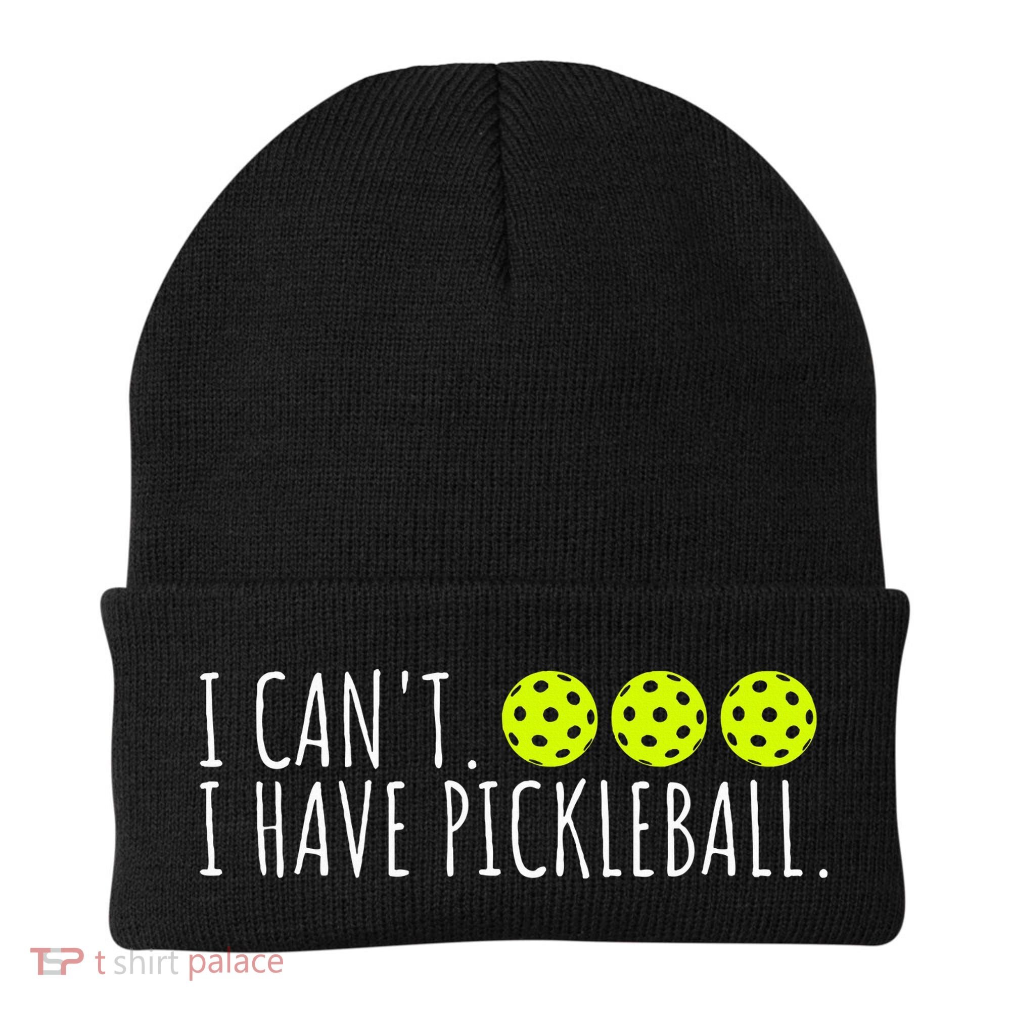 I Can't I Have Pickleball Funny Slogan Pickleball Lover Beanie