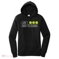 I Can't I Have Pickleball Funny Slogan Pickleball Lover Women's Hoodie thumb 0