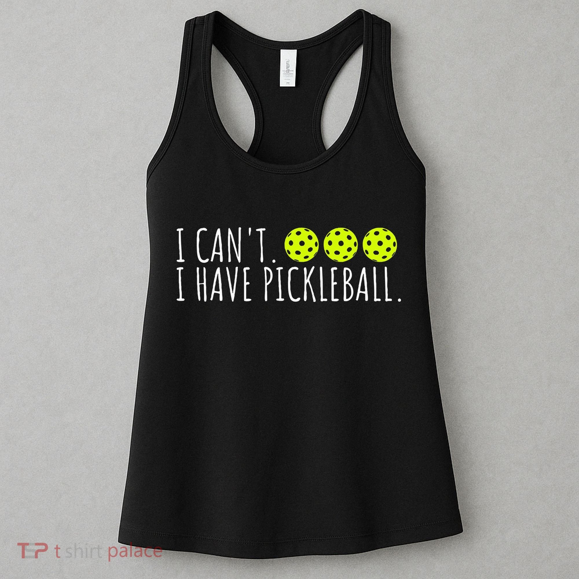 I Can't I Have Pickleball Funny Slogan Pickleball Lover Women's Tank Top