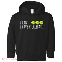 I Can't I Have Pickleball Funny Slogan Pickleball Lover Toddler Hoodie thumb 0
