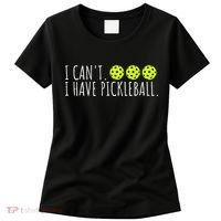 I Can't I Have Pickleball Funny Slogan Pickleball Lover Women's T-Shirt thumb 0
