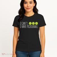 I Can't I Have Pickleball Funny Slogan Pickleball Lover Women's T-Shirt thumb 4