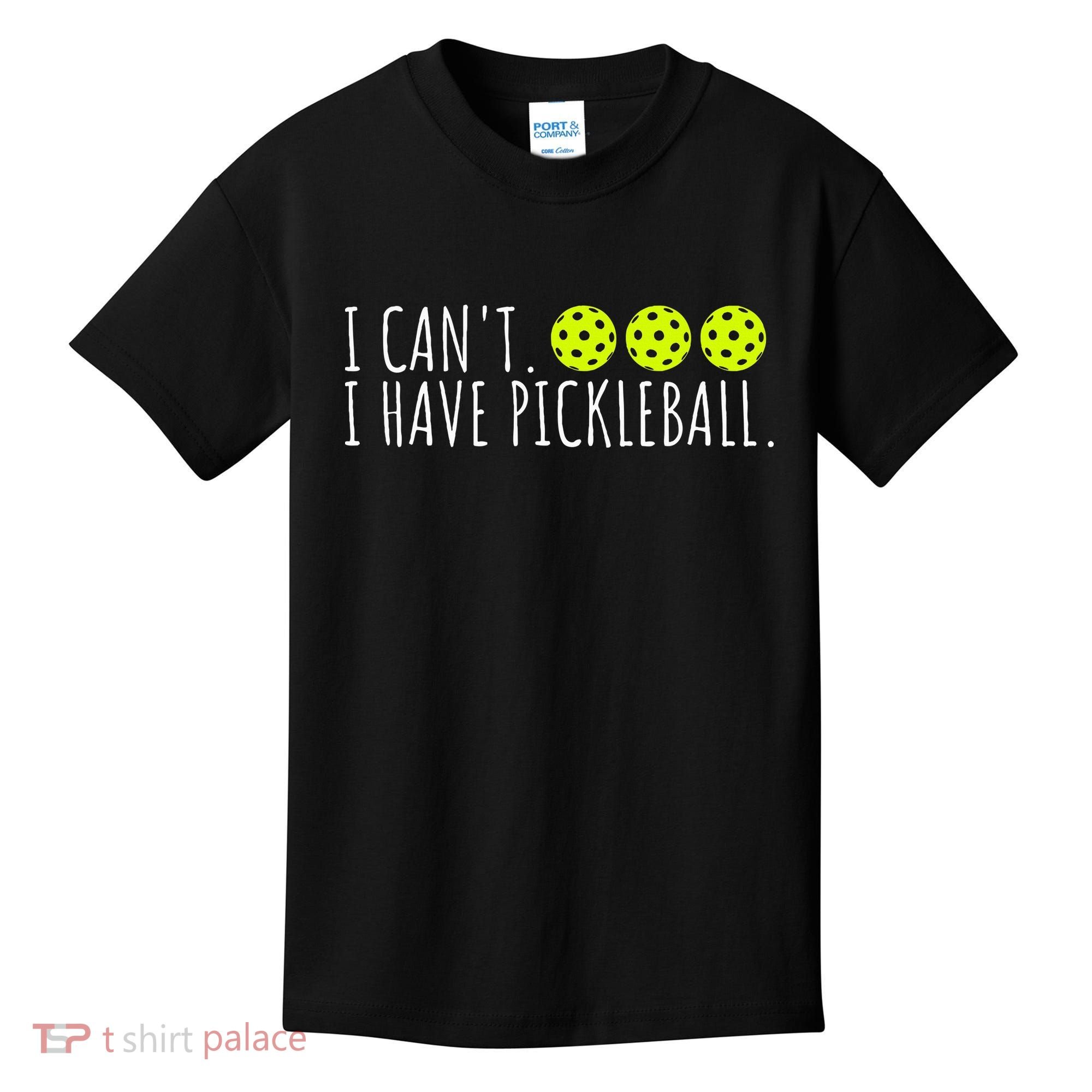I Can't I Have Pickleball Funny Slogan Pickleball Lover Kids T-Shirt