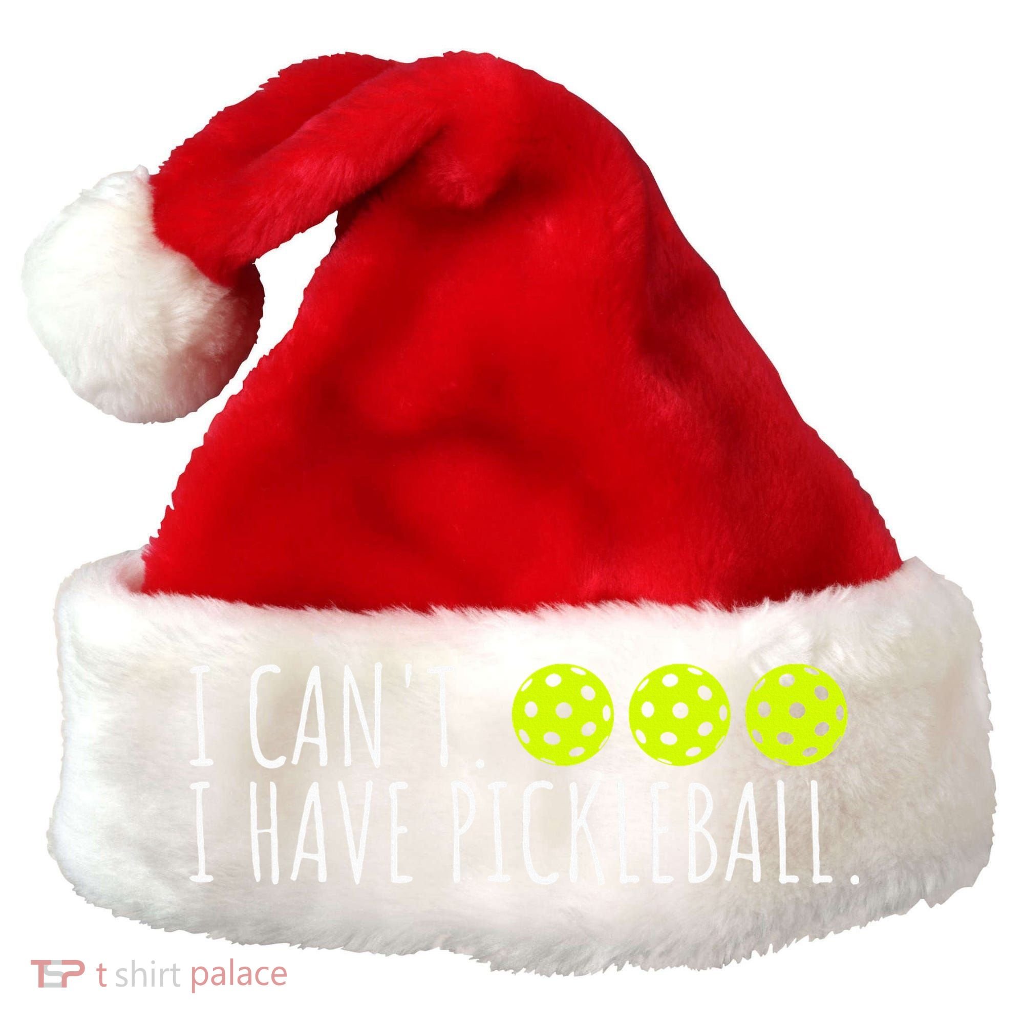 I Can't I Have Pickleball Funny Slogan Pickleball Lover Santa Hat