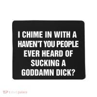 I Chime In With A Haven’T You People Ever Heard Mousepad thumb 0