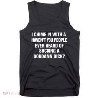I Chime In With A Haven’T You People Ever Heard Tank Top thumb 0