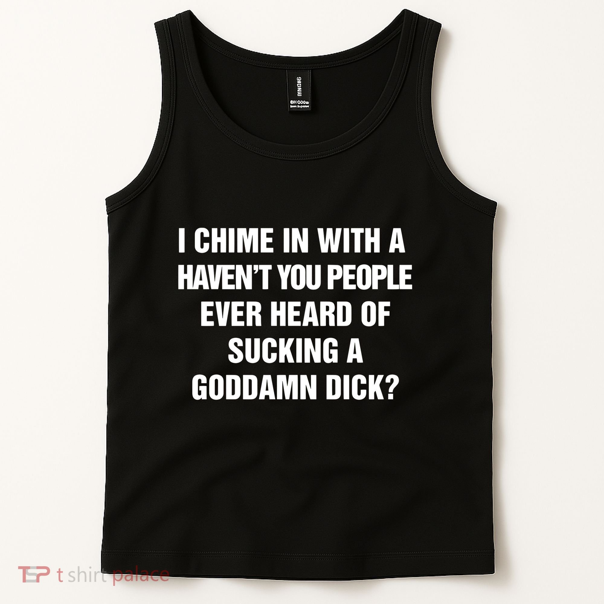 I Chime In With A Haven’T You People Ever Heard Tank Top