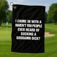 I Chime In With A Haven’T You People Ever Heard Golf Towel thumb 1
