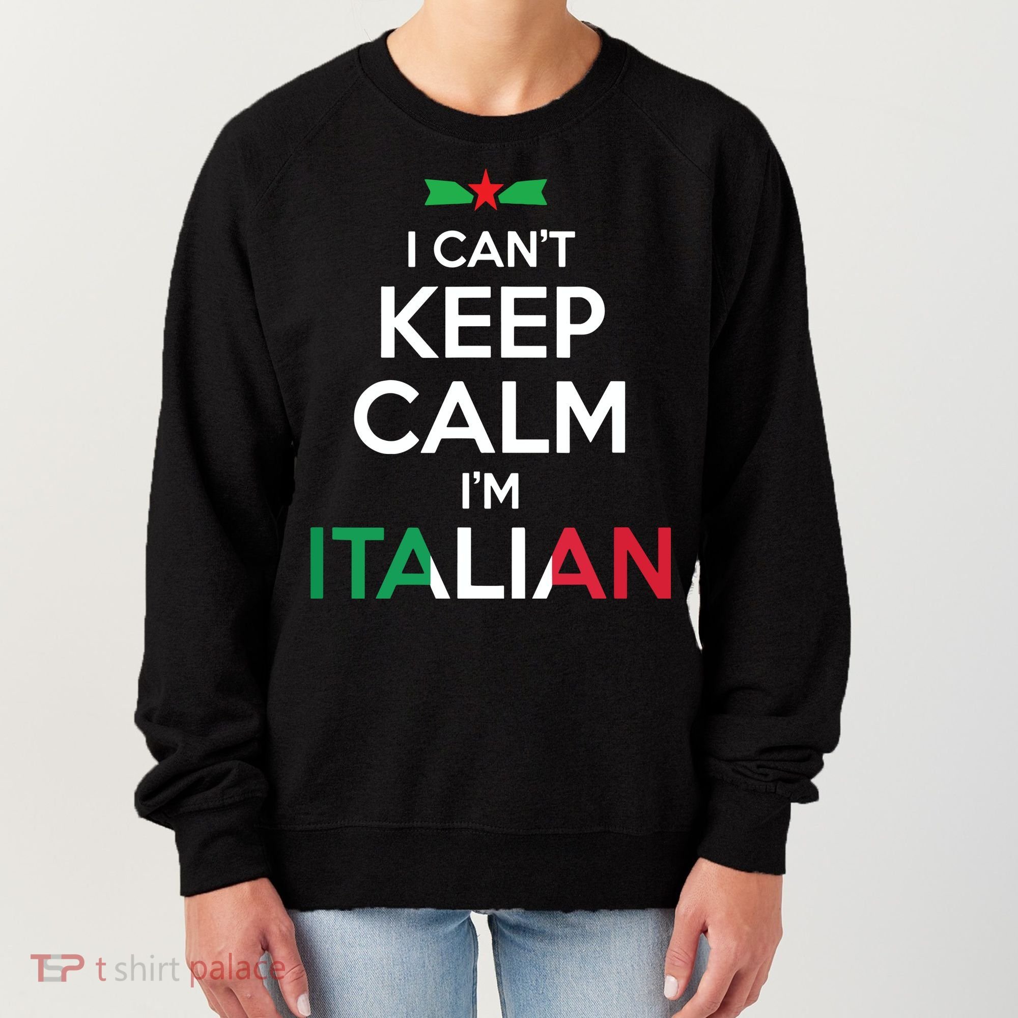 I Cant Keep Calm Im Italian Unisex Women's Sweatshirt