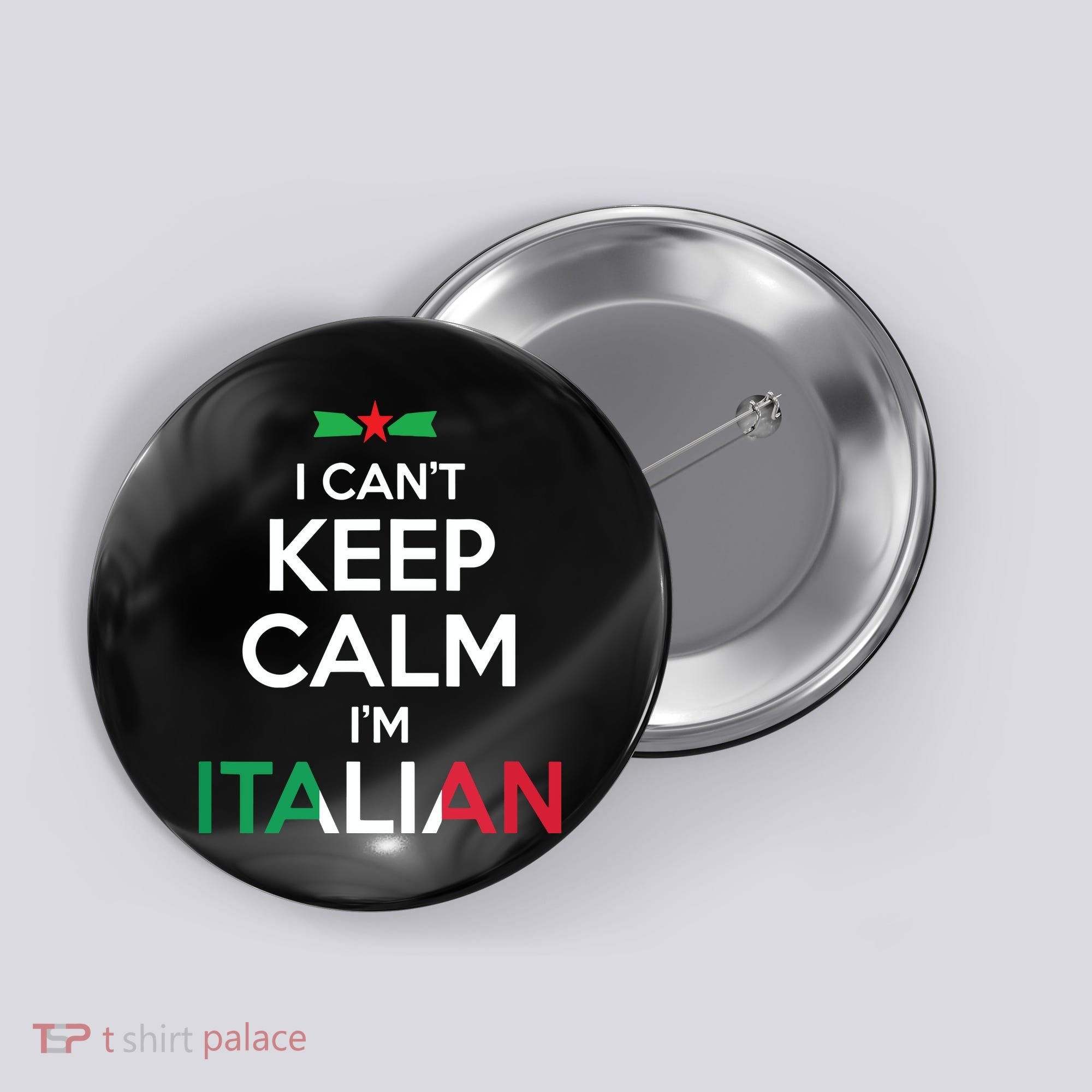 I Cant Keep Calm Im Italian Unisex Button