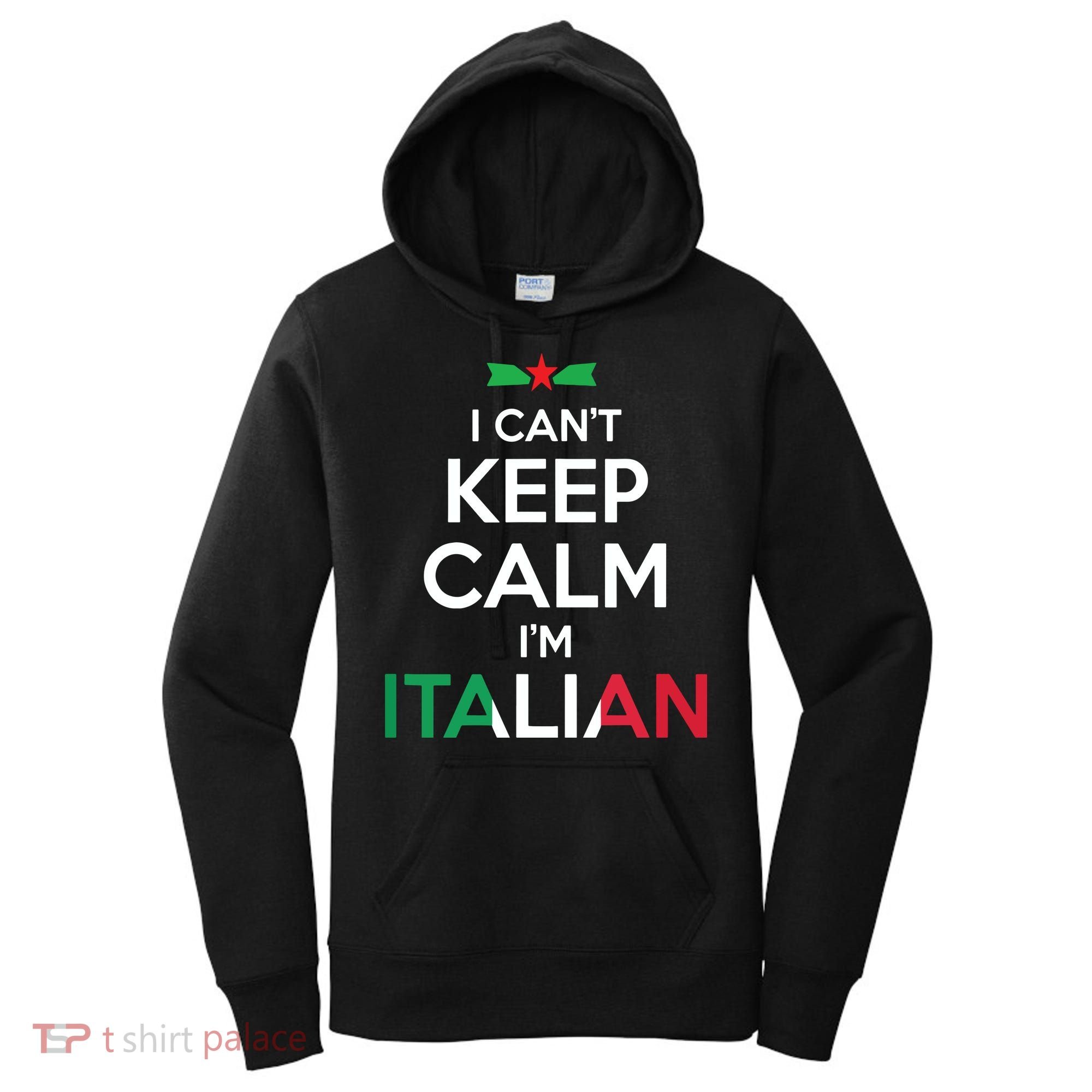 I Cant Keep Calm Im Italian Unisex Women's Hoodie