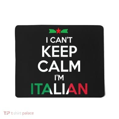 I Cant Keep Calm Im Italian Unisex Mousepad