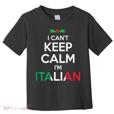 I Cant Keep Calm Im Italian Unisex Toddler T-Shirt