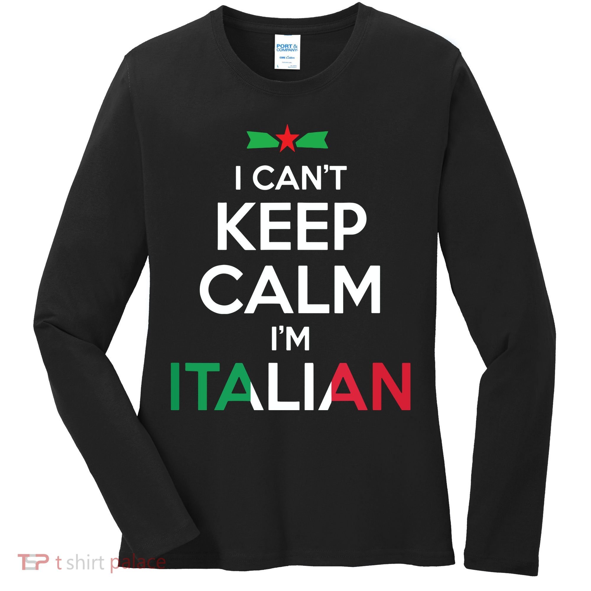 I Cant Keep Calm Im Italian Unisex Women's Long Sleeve Shirt