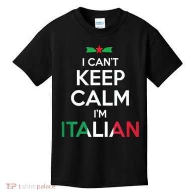 I Cant Keep Calm Im Italian Unisex Kids T-Shirt