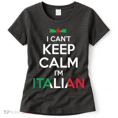 I Cant Keep Calm Im Italian Unisex Women's T-Shirt