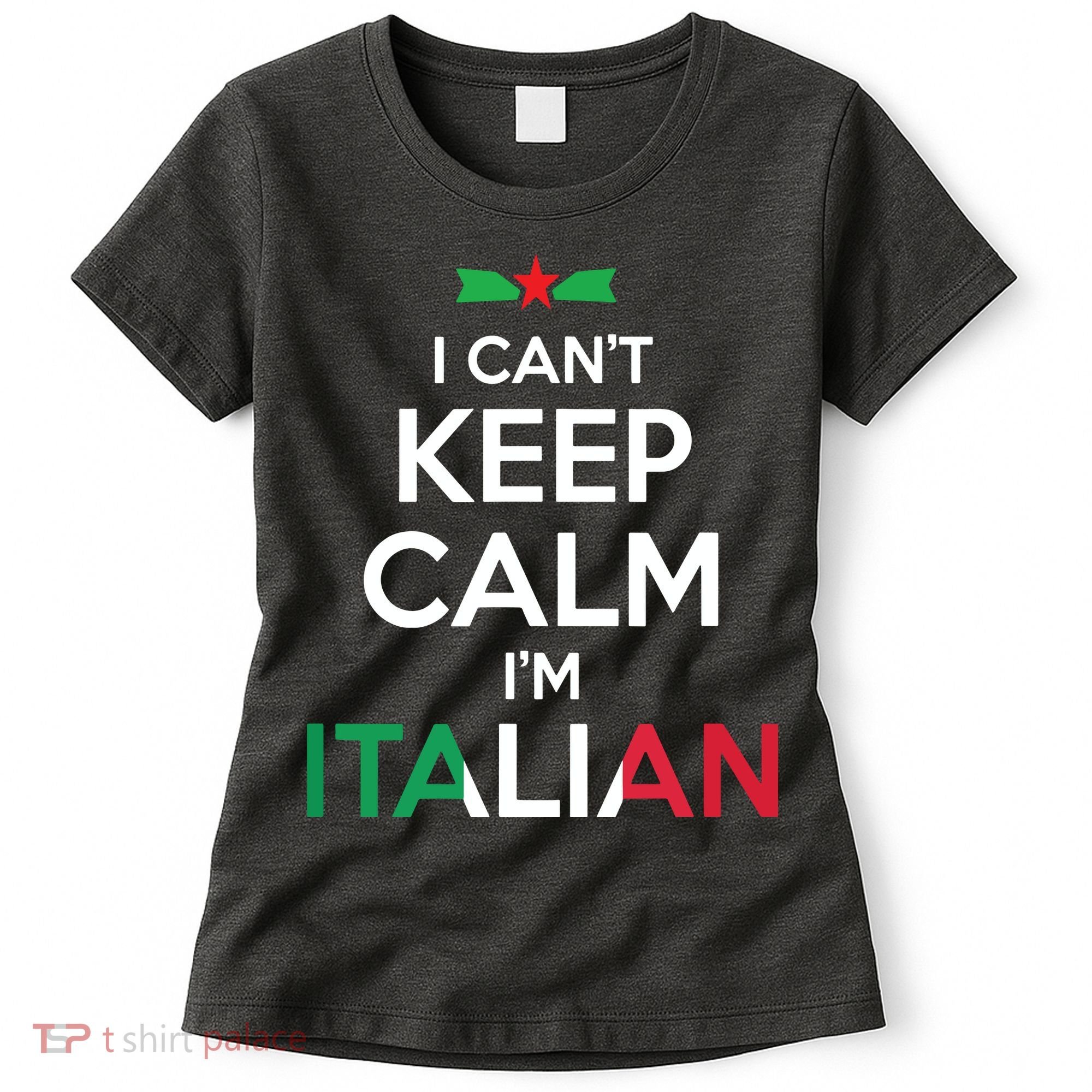 I Cant Keep Calm Im Italian Unisex Women's T-Shirt