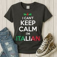I Cant Keep Calm Im Italian Unisex Women's T-Shirt thumb 3