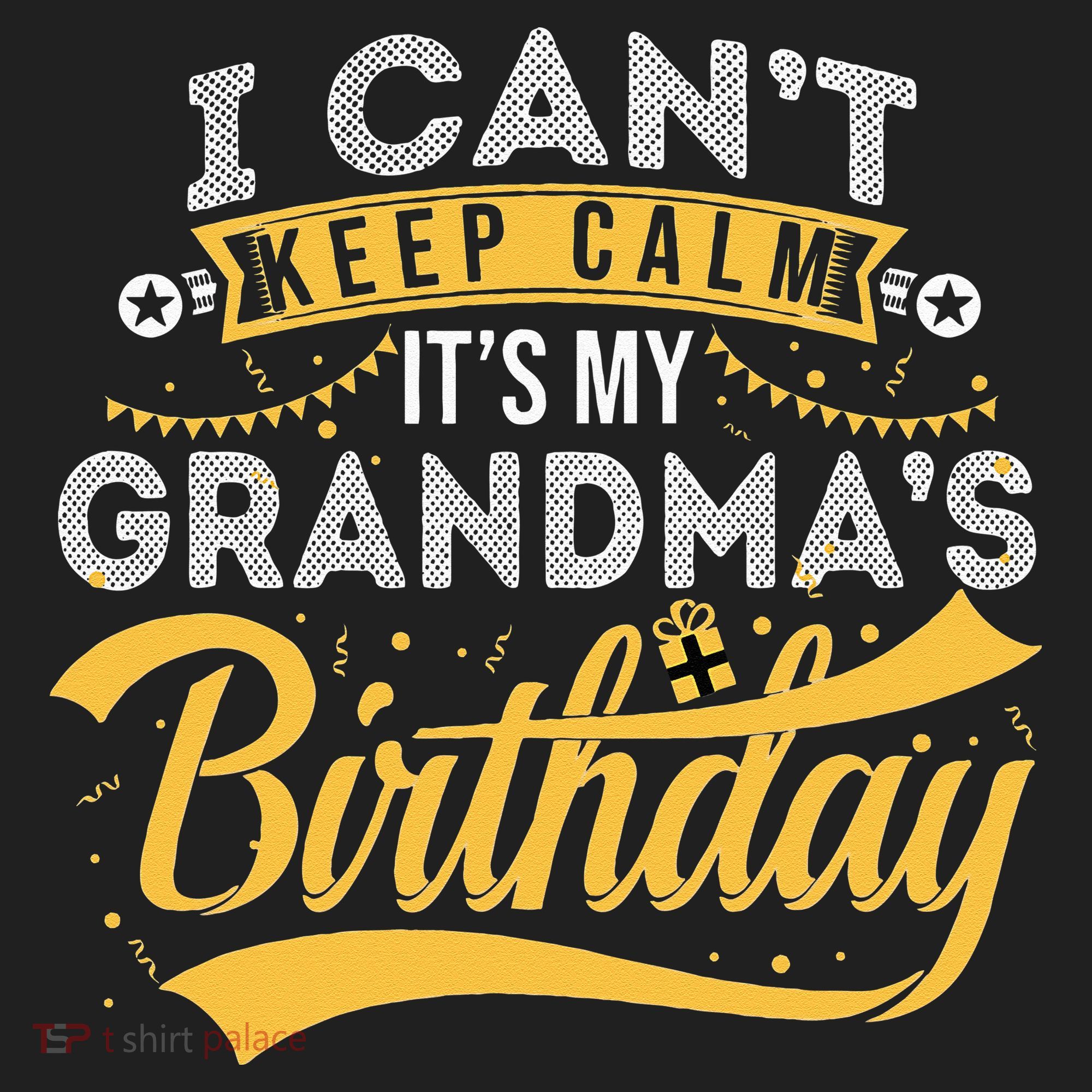I Can't Keep Calm It's My Grandma's Birthday Happy Women's Sweatshirt