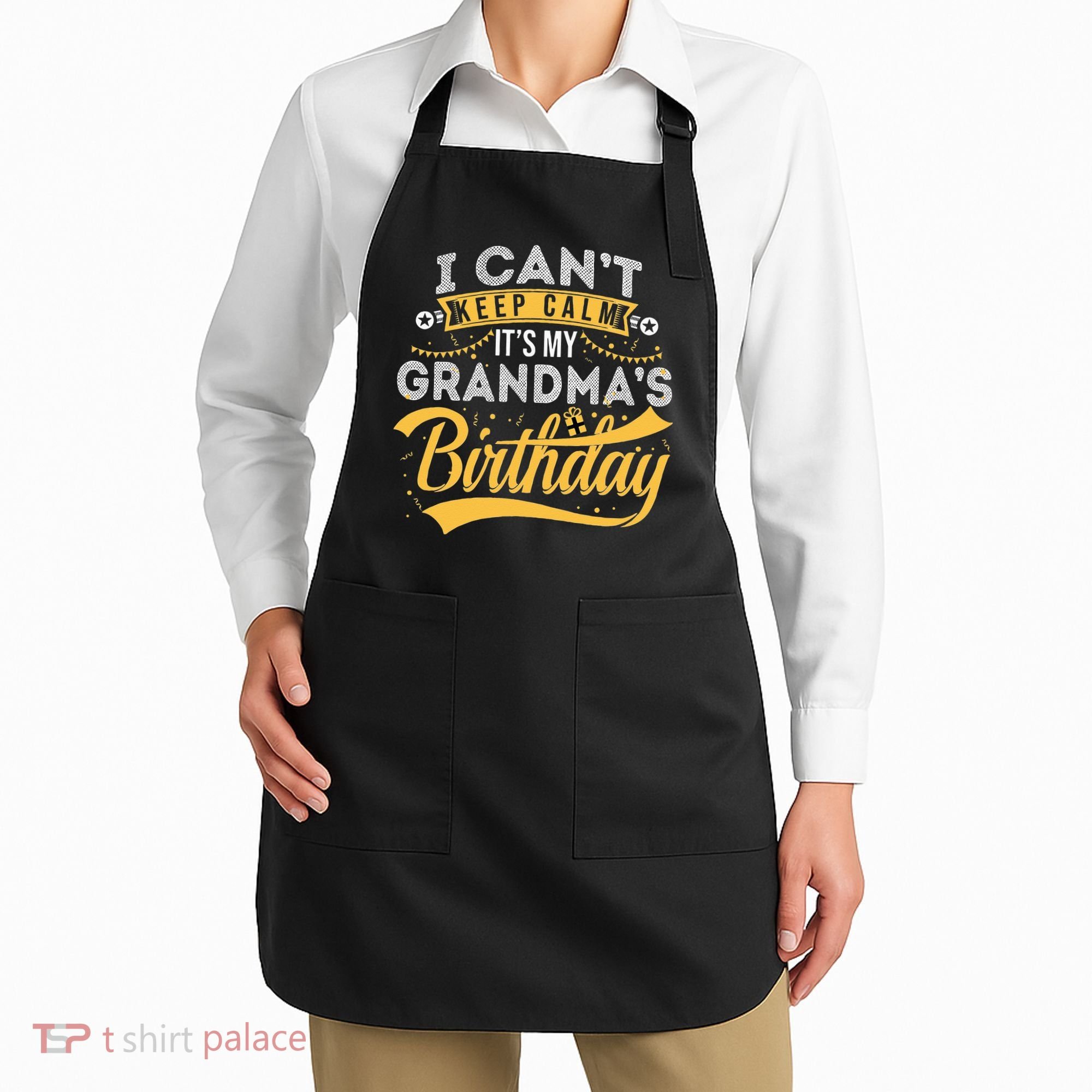 I Can't Keep Calm It's My Grandma's Birthday Happy Apron