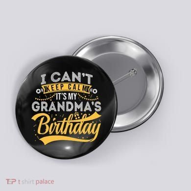 I Can't Keep Calm It's My Grandma's Birthday Happy Button