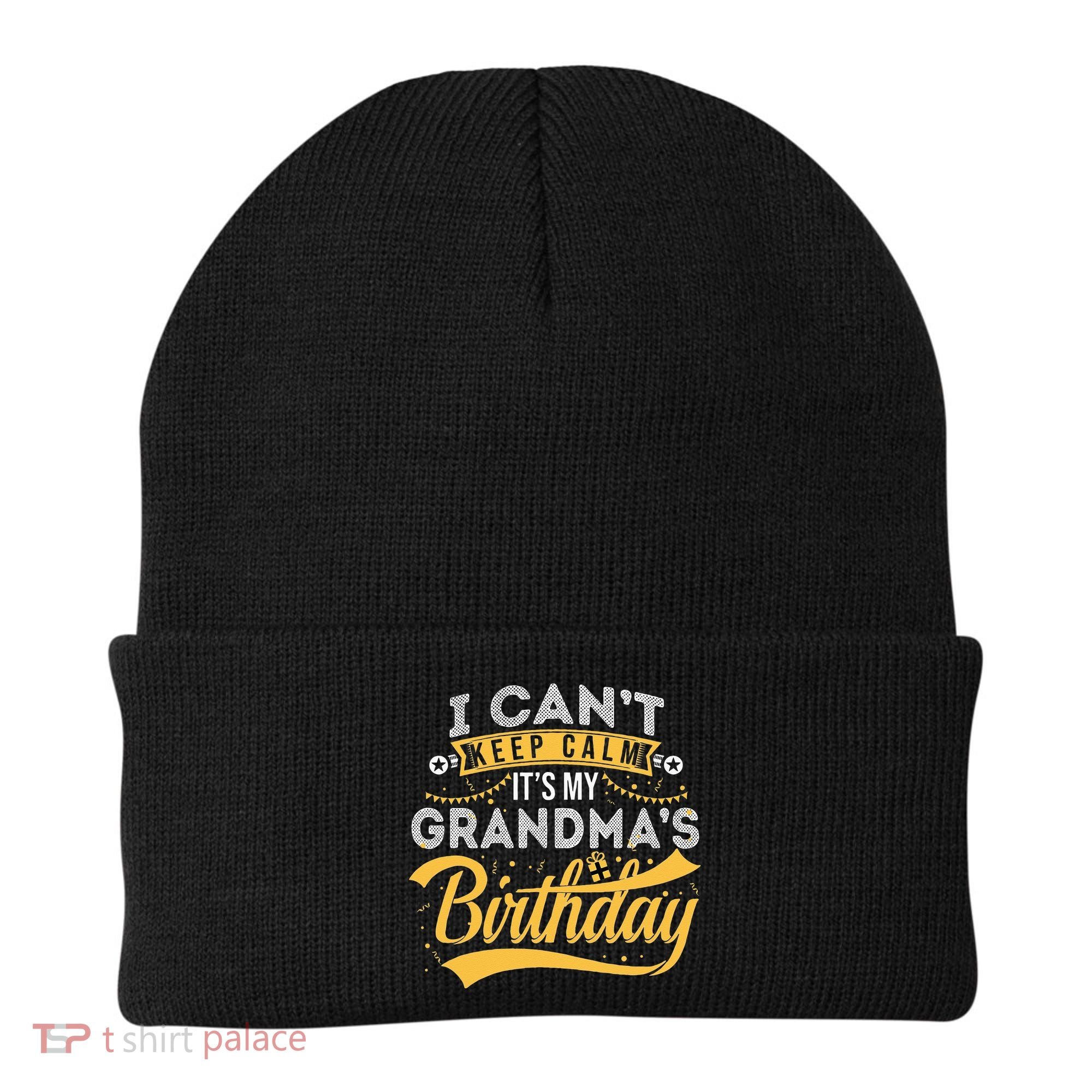 I Can't Keep Calm It's My Grandma's Birthday Happy Beanie
