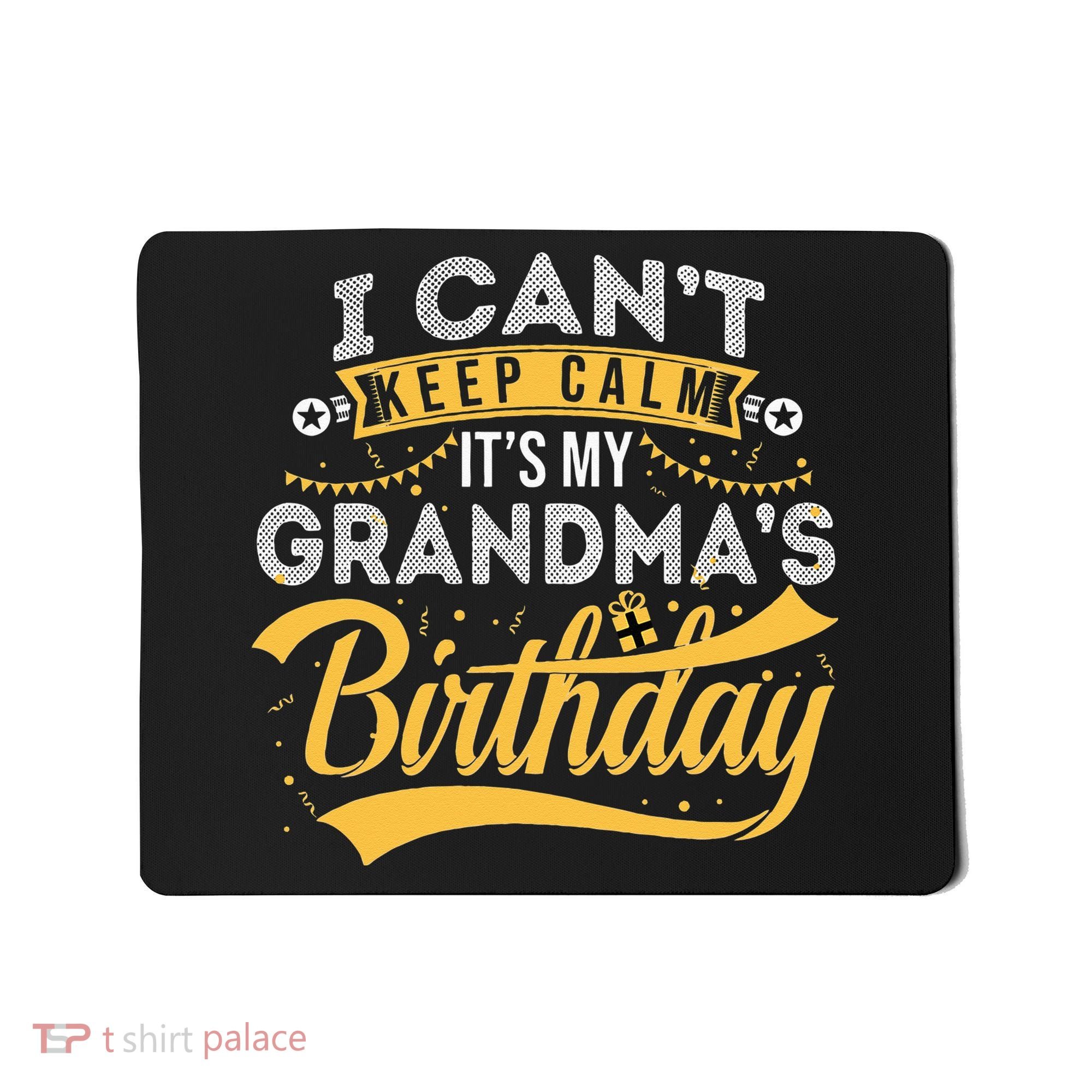 I Can't Keep Calm It's My Grandma's Birthday Happy Mousepad
