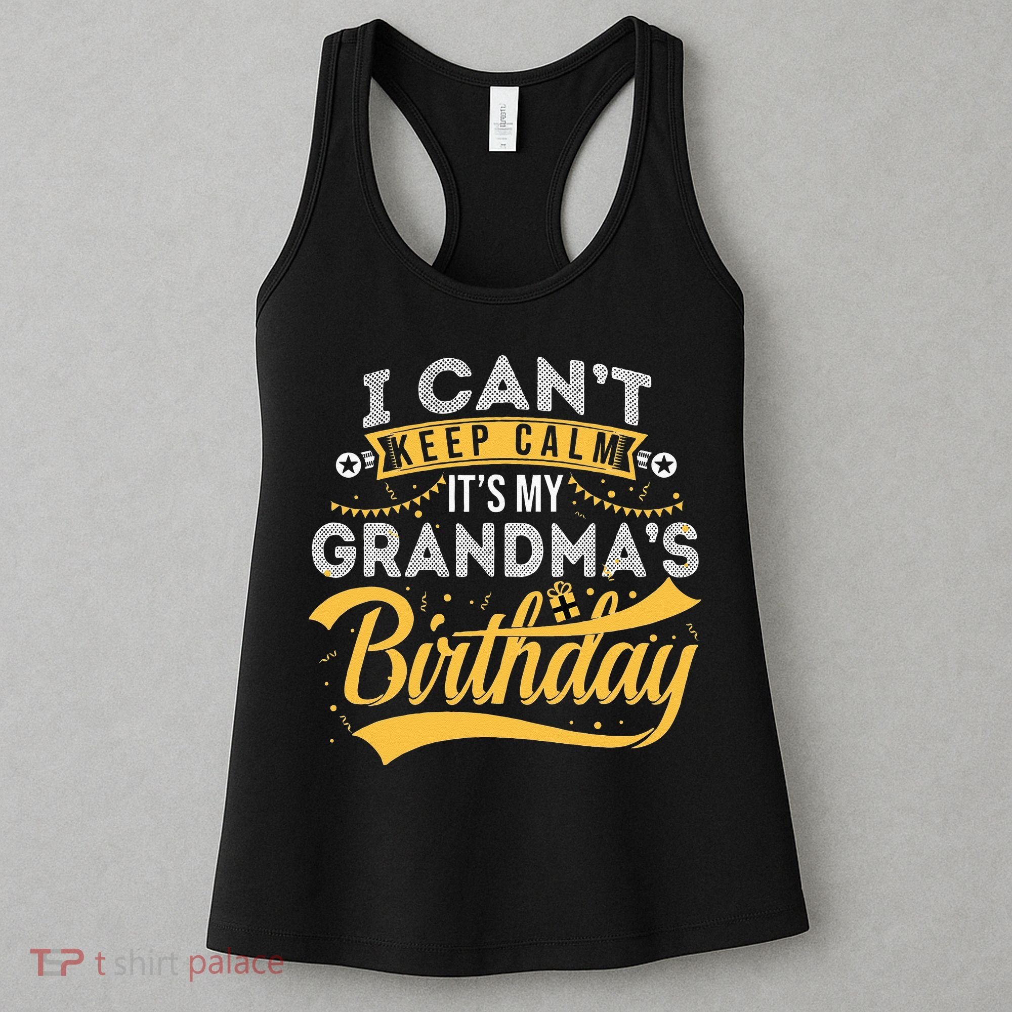 I Can't Keep Calm It's My Grandma's Birthday Happy Women's Tank Top