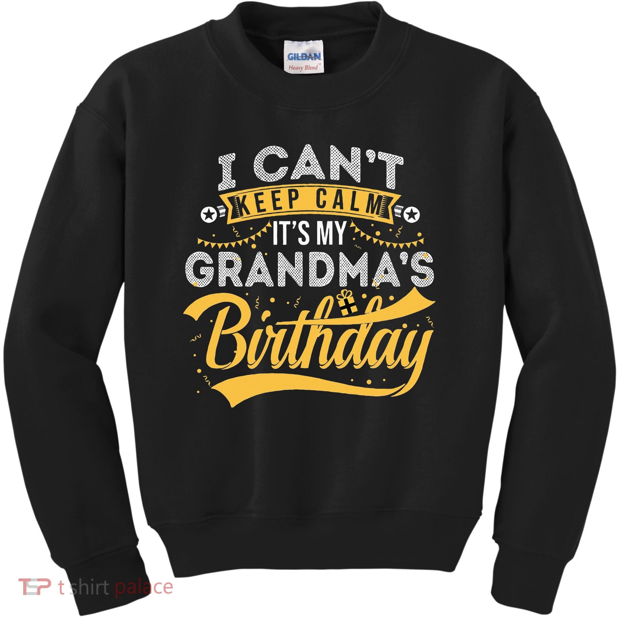 I Can't Keep Calm It's My Grandma's Birthday Happy Kids Sweatshirt