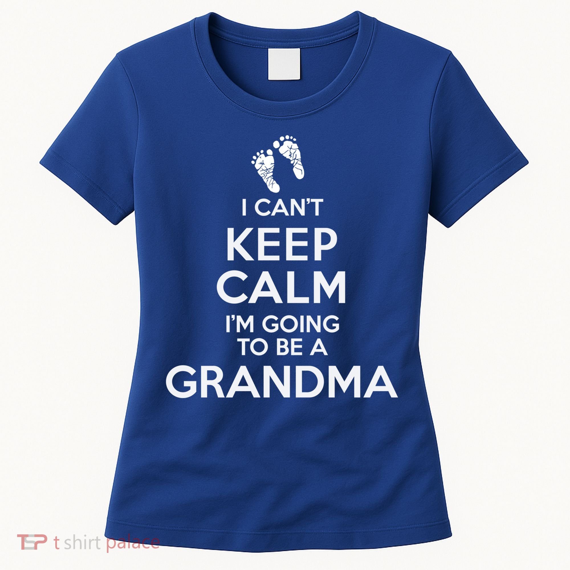 I Can't Keep Calm I'm Going To Be A Grandma Funny Gift Women's T-Shirt
