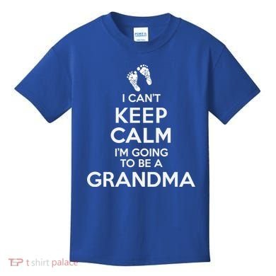 I Can't Keep Calm I'm Going To Be A Grandma Funny Gift Kids T-Shirt