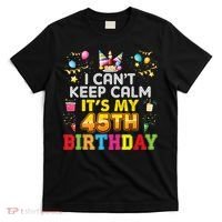 I Can't Keep Calm It's My 45th Birthday Happy Gift Vintage T-Shirt thumb 0
