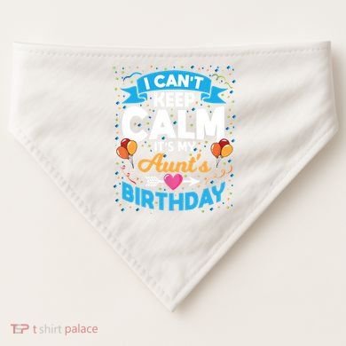 I Cant Keep Calm Its My Aunt Birthday USA-Made Doggie Bandana