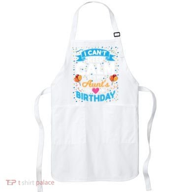 I Cant Keep Calm Its My Aunt Birthday Apron