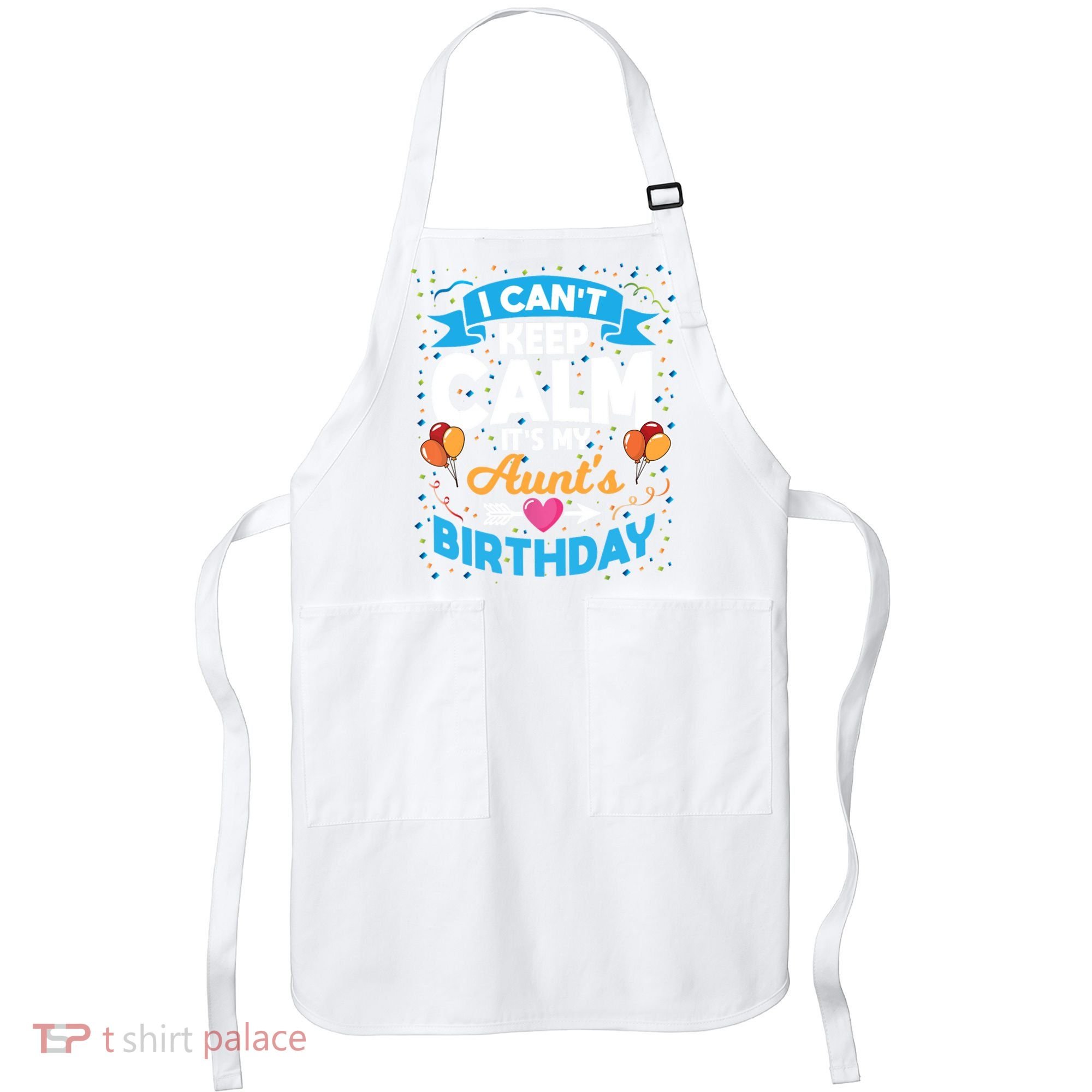 I Cant Keep Calm Its My Aunt Birthday Apron
