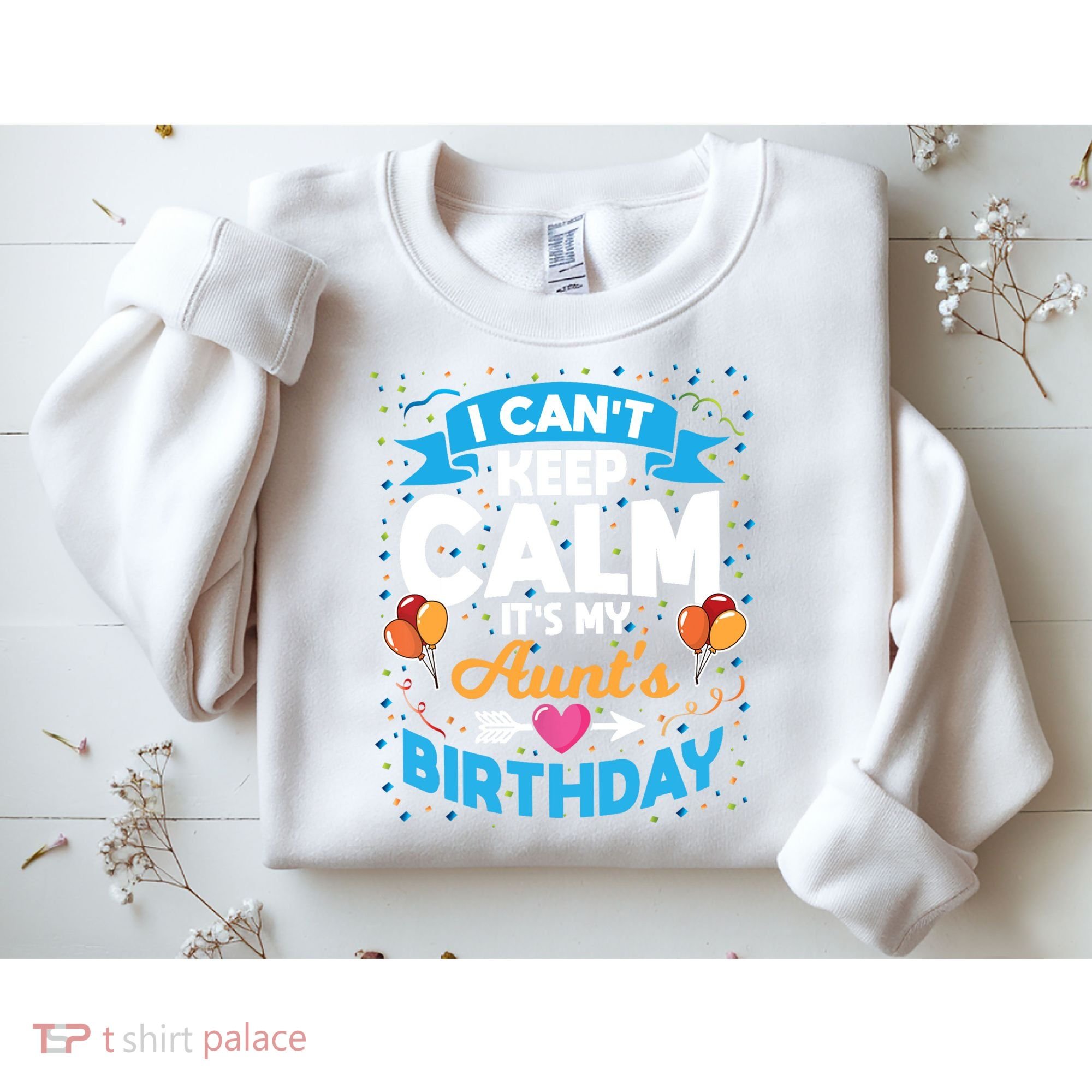 I Cant Keep Calm Its My Aunt Birthday Sweatshirt