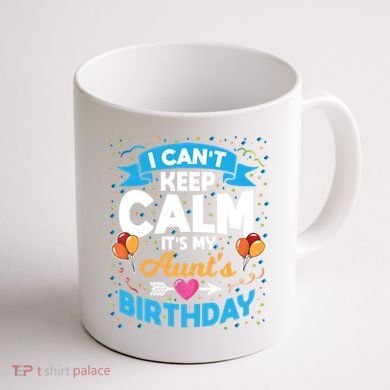 I Cant Keep Calm Its My Aunt Birthday Coffee Mug back