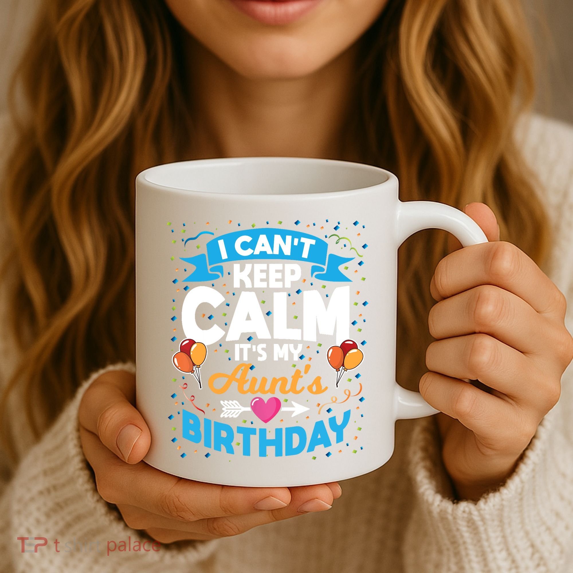 I Cant Keep Calm Its My Aunt Birthday Coffee Mug