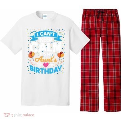 I Cant Keep Calm Its My Aunt Birthday Pajama Set