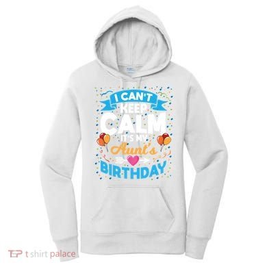 I Cant Keep Calm Its My Aunt Birthday Women's Hoodie