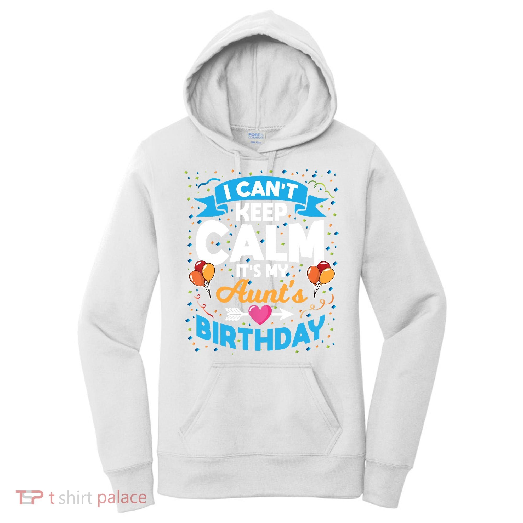 I Cant Keep Calm Its My Aunt Birthday Women's Hoodie