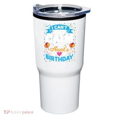 I Cant Keep Calm Its My Aunt Birthday Tumbler